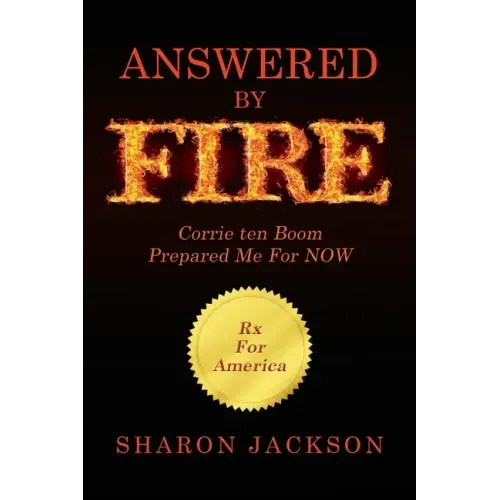 Answered By FIRE: Corrie ten Boom Prepared Me For NOW