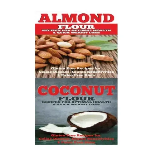 Almond: Coconut: Almond Flour & Coconut Flour - Gluten Free Cookbook for Paleo Diet, Celiac Diet & Wheat Free Diet
