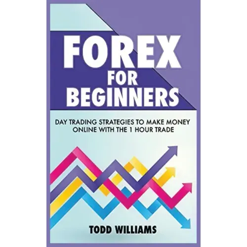 Forex for Beginners: Day Trading Strategies to Make Money Online With the 1-Hour Trade