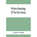 Historic-Genealogy Of The Kirk Family; As Established By Roger Kirk, Who Settled In Nottingham, Chester County, Province Of Pennsylvania, About The Ye