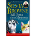 All Pets Go to Heaven: The Spiritual Lives of the Animals We Love