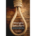 Wrongful Executions: Innocent on Death Row - A Review of False Death Penalty Convictions