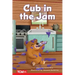 Cub in the Jam: Prek/K: Book 27