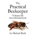 The Practical Beekeeper Volume III Advanced Beekeeping Naturally