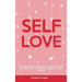 Self-Love: Real Ways and Effective Strategies to Love Yourself No Matter What - Includes Practical Tips to Change Your Life
