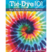 Tie-Dye 101: How to Make Over 20 Fabulous Patterns