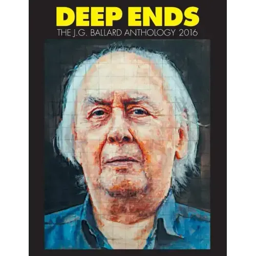 Deep Ends: The J.G. Ballard Anthology 2016