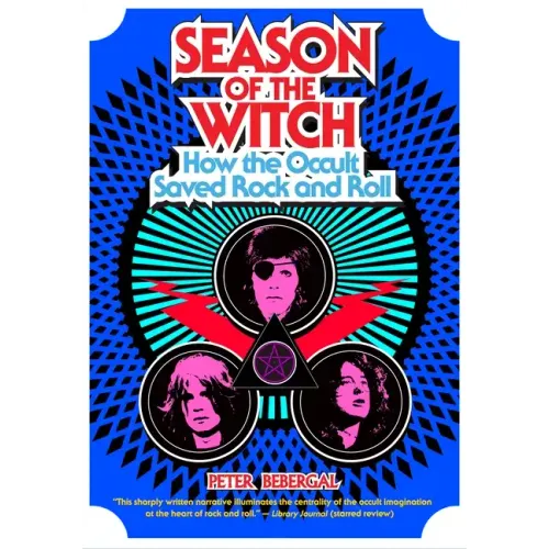 Season of the Witch: How the Occult Saved Rock and Roll