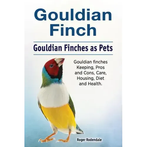 Gouldian finch. Gouldian Finches as Pets. Gouldian finches Keeping, Pros and Cons, Care, Housing, Diet and Health.