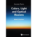 Everyday Physics: Colors, Light and Optical Illusions