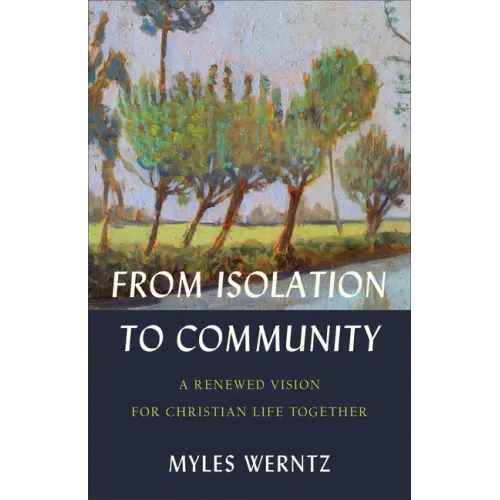 From Isolation to Community: A Renewed Vision for Christian Life Together