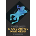 A Colorful Madness