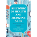 Rhetoric of Health and Medicine As/Is: Theories and Approaches for the Field