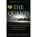 The Quants: How a New Breed of Math Whizzes Conquered Wall Street and Nearly Destroyed It