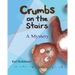 Crumbs on the Stairs: A Mystery