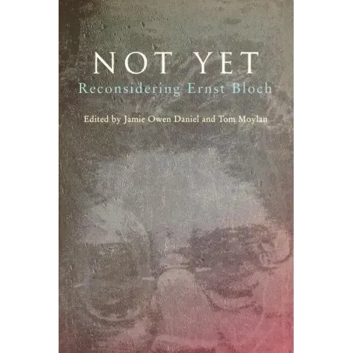Not Yet: Reconsidering Ernst Bloch