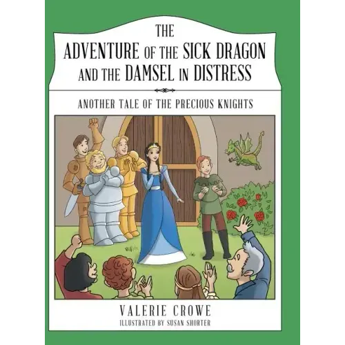 The Adventure of the Sick Dragon and the Damsel in Distress: Another Tale of the Precious Knights