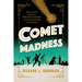 Comet Madness: How the 1910 Return of Halley's Comet (Almost) Destroyed Civilization
