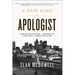 A New Kind of Apologist: *Adopting Fresh Strategies *Addressing the Latest Issues *Engaging the Culture