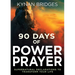 90 Days of Power Prayer: Supernatural Declarations to Transform Your Life