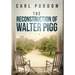 The Reconstruction Of Walter Pigg