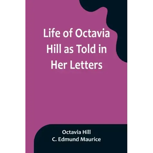 Life of Octavia Hill as Told in Her Letters