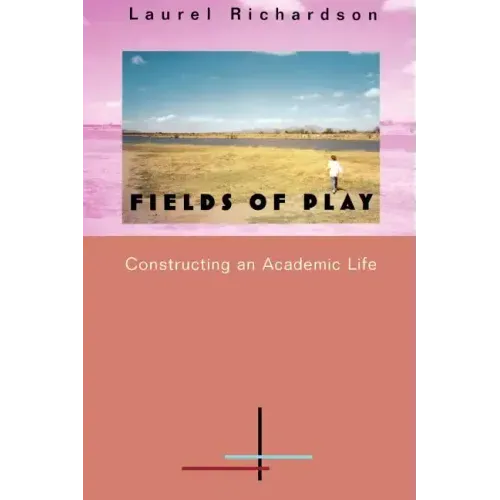 Fields of Play: Constructing an Academic Life