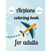 Airplane coloring book for adults: A Coloring Book of 35 Unique Airplane Coe Stress relief Book Designs Paperback