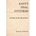 Kant's Final Synthesis: An Essay on the "Opus Postumum"