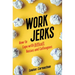 Work Jerks: How to Cope with Difficult Bosses and Colleagues