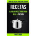 Recetas: El mejor recetario para olla a presión (Libro de cocina: Pressure Cooker)
