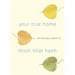 Your True Home: The Everyday Wisdom of Thich Nhat Hanh