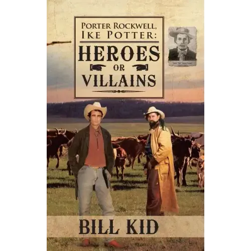 Porter Rockwell, Ike Potter: Heros or Villains