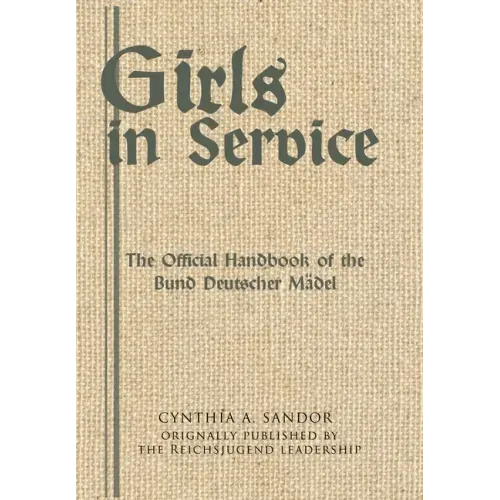 Girls in Service: The Official Handbook of the Bund Deutscher Mädel