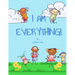 I Am Everything!: What do you want to be when you grow up?