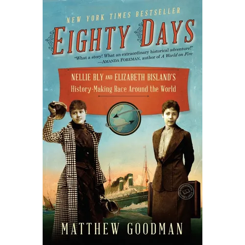 Eighty Days: Nellie Bly and Elizabeth Bisland's History-Making Race Around the World