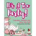 It's A Tea Party! Cupcakes, Desserts and Other Girly Stuff Coloring Books Girls Edition