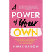 A Power of Your Own: How to Ignite Your Potential, Uncover Your Purpose, and Blaze Your Own Trail in Life and Business