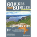 60 Hikes Within 60 Miles: New York City: Including Northern New Jersey, Southwestern Connecticut, and Western Long Island