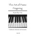 The Art of Piano Fingering: Traditional, Advanced, and Innovative: Letter-Size Trim