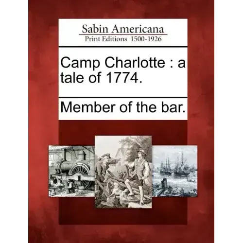 Camp Charlotte: A Tale of 1774.