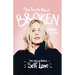 The Truth About Broken: The Unfixed Version of Self-love