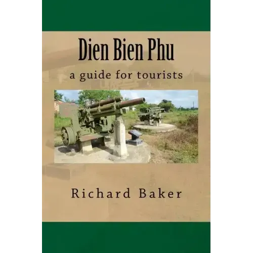 Dien Bien Phu: a guide for tourists
