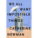 We All Want Impossible Things