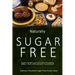 Naturally Sugar-Free - Baked Treats and Dessert Cookbook: Delicious Sugar-Free and Diabetic-Friendly Recipes for the Health-Conscious