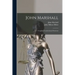 John Marshall: Complete Constitutional Decisions