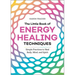The Little Book of Energy Healing Techniques: Simple Practices to Heal Body, Mind, and Spirit
