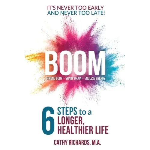 Boom: 6 Steps to a Longer, Healthier Life