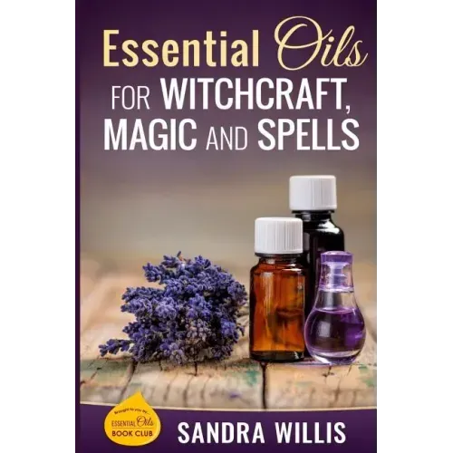 Essential Oils for Witchcraft, Magic and Spells