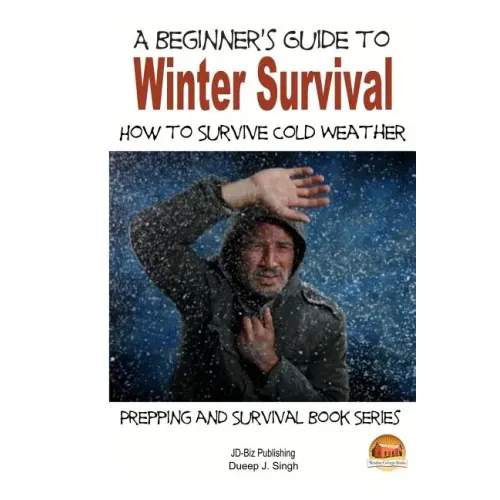 A Beginner's Guide to Winter Survival - How to Survive Cold Weather